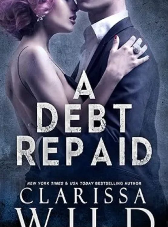 A Debt Repaid (A Dark Billionaire Romance) (The Debt Duet Book 2)
