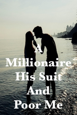 A Millionaire, His Suit, And Poor Me