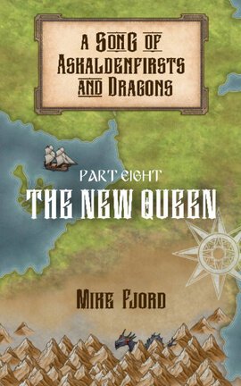 A Song of Askaldenfirsts and Dragons. Part eight: The New Queen