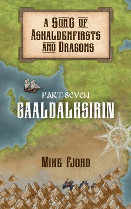 A Song of Askaldenfirsts and Dragons. Part seven: Gaaldalksirin