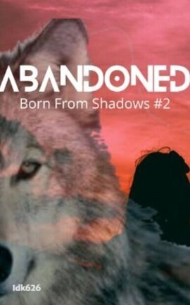 Abandoned (Born From Shadows #2)