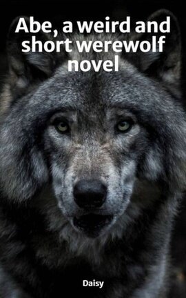 Abe, a weird and short werewolf novel