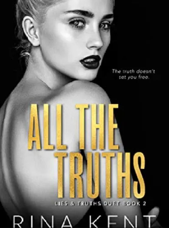 All The Truths: A Dark New Adult Romance (Lies & Truths Duet Book 2)