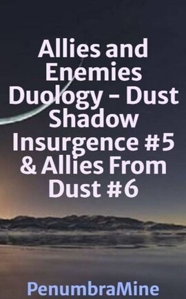 Allies and Enemies Duology - Dust Shadow Insurgence #5 & Allies From Dust #6
