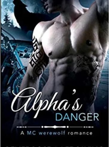 Alpha’s Danger: An MC Werewolf Romance: 2 (Bad Boy Alphas)