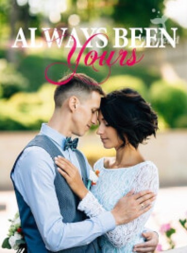 Always Been Yours (Tessa and Nicholas)
