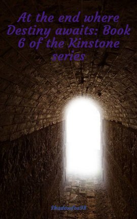 At the end where Destiny awaits: Book 6 of the Kinstone series