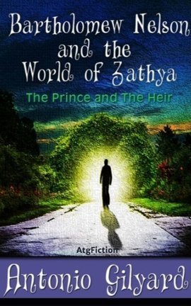 Bartholomew Nelson and the World of Zathya: The Prince and the Heir