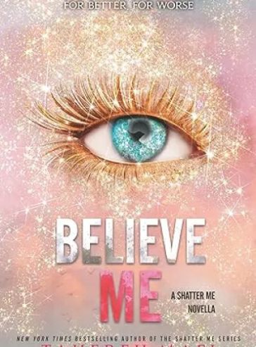 Believe Me (Shatter Me Book 6.5)