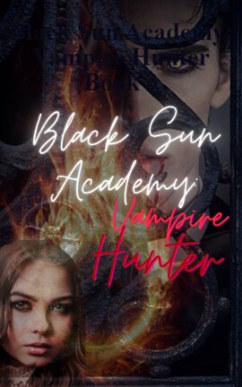 Black Sun Academy: Vampire Hunter Book 3