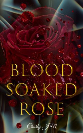 Blood Soaked Rose ( Rose Series 4 )