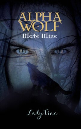 Book 1 of Alpha Wolf: Mate Mine