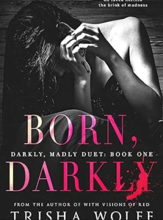 Born, Darkly (Darkly, Madly Duet Book 1)