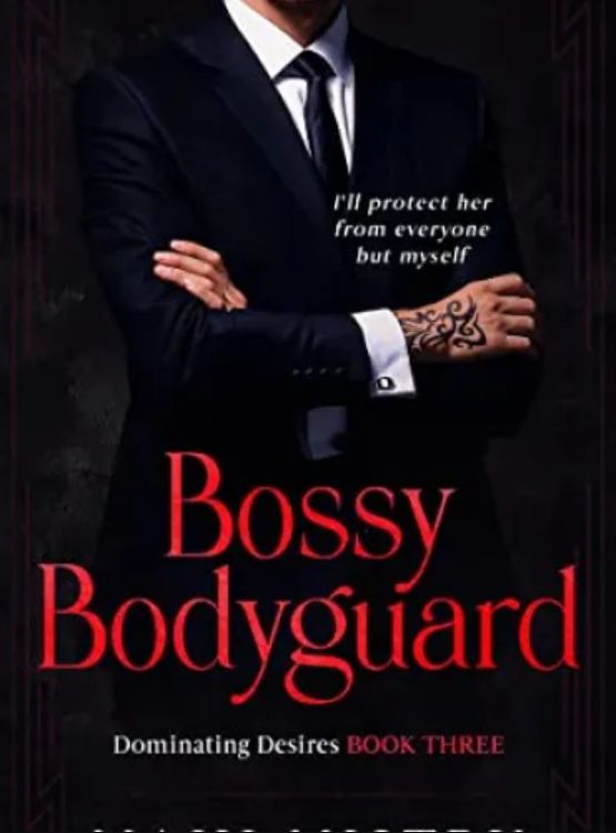Bossy Bodyguard: Bodyguard/ Ex’s Dad Age Gap Romance (Dominating Desires Book 3)