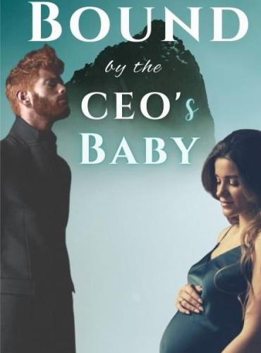 Bound by the CEO’s Baby By SunScar9
