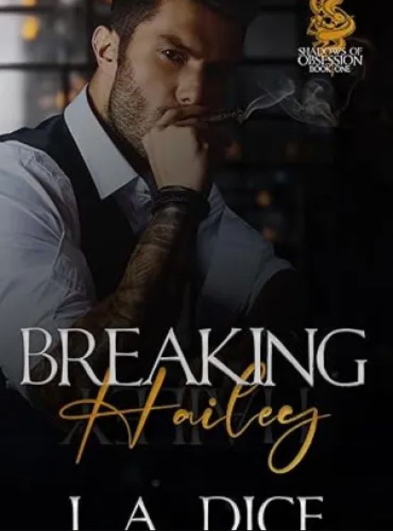Breaking Hailey (Shadows of Obsession Book 1)