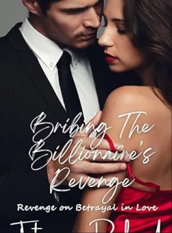 Bribing the Billionaire’s Revenge: Revenge on Betrayal in Love (Billionaire’s Love and Romance Book 1)