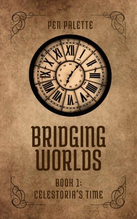 Bridging Worlds: Book 1 Celestoria's Time