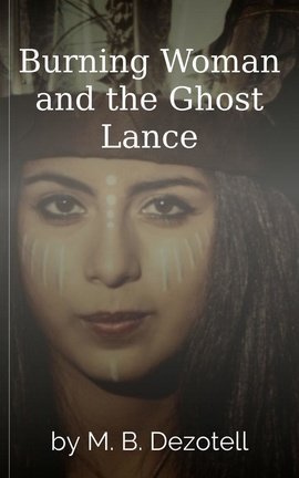Burning Woman and the Ghost Lance
