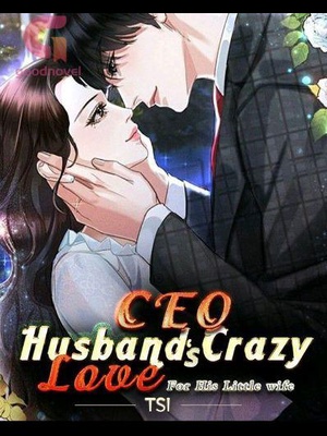 CEO Husband's Crazy Love For His Little Wife