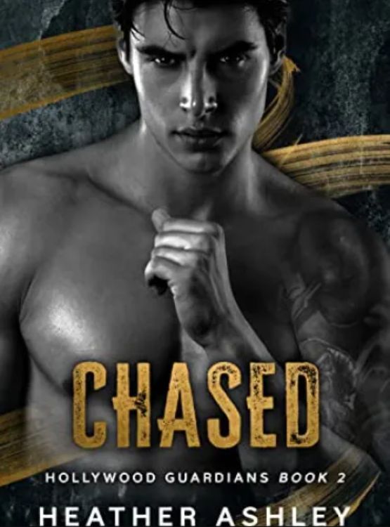 Chased: A Forced Proximity Bodyguard Romance (Hollywood Guardians Book 2)