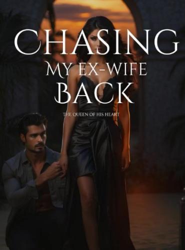 Chasing My Ex-wife Back by Symplyayisha (Hailey and Cole)
