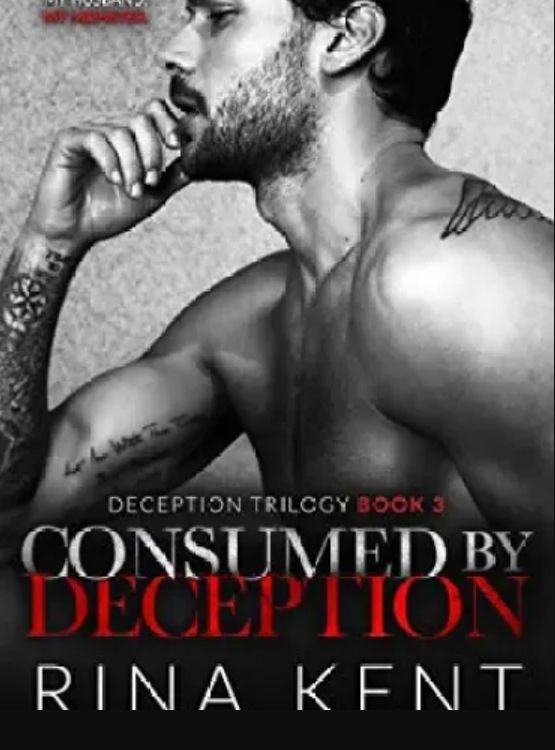 Consumed by Deception: A Dark Marriage Mafia Romance (Deception Trilogy Book 3)