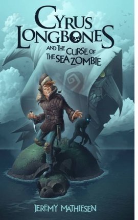 Cyrus LongBones and the Curse of the Sea Zombie