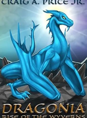 Dragonia: Rise of the Wyverns: An Epic Fantasy Dragon Novel (Dragonia Empire Book 1)