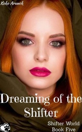 Dreaming of the Shifter (Shifter World - Book Five) (Series of 13 Short Stories)