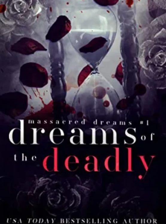Dreams of the Deadly: A Dark Mafia Romance (Massacred Dreams Book 1)