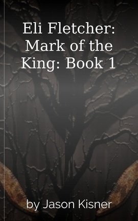 Eli Fletcher: Mark of the King: Book 1