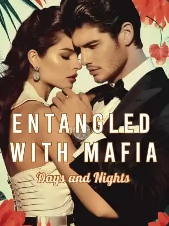 Entangled with mafia days and nights by Harper Dawn