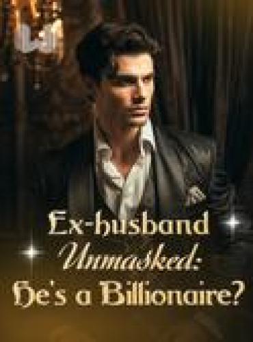 Ex-husband Unmasked He’s a Billionaire (Madison Parker and Cameron Morgan) Novel Full Episode