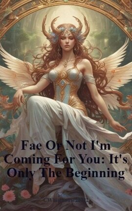 Fae Or Not I'm Coming For You: It's Only The Beginning