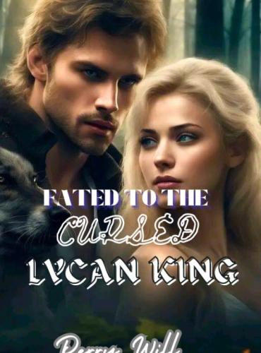 Fated to the Cursed Lycan King by Perry Will