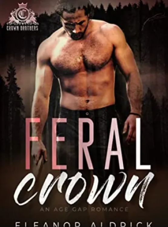 Feral Crown: An Age Gap Romance (Crown Brothers Book 4)