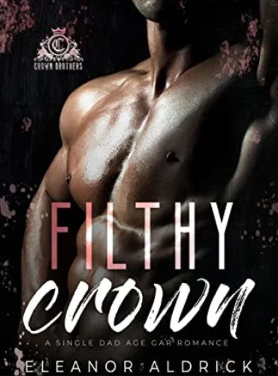 Filthy Crown: A Single Dad Age Gap Romance (Crown Brothers Book 1)