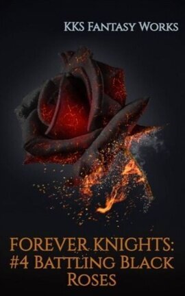 FOREVER KNIGHTS: #4 Battling Black Roses
