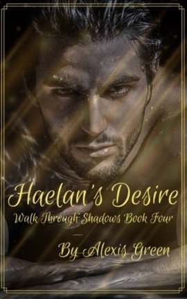 Haelan’s Desire (Walk Through Shadows Book Four)