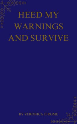Heed My Warnings and Survive (Second Draft)