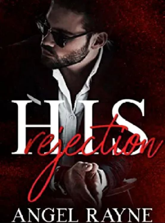 His Rejection: A Dark Mafia Romance (His Possession Trilogy Book 2)