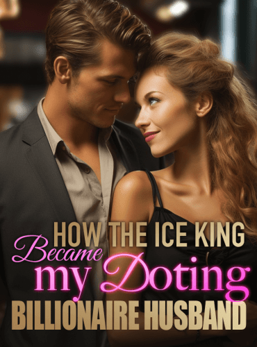 How the Ice king Became my Doting Billionaire Husband (Darlin )