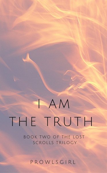 I Am the Truth: Book Two of the Lost Scrolls Trilogy