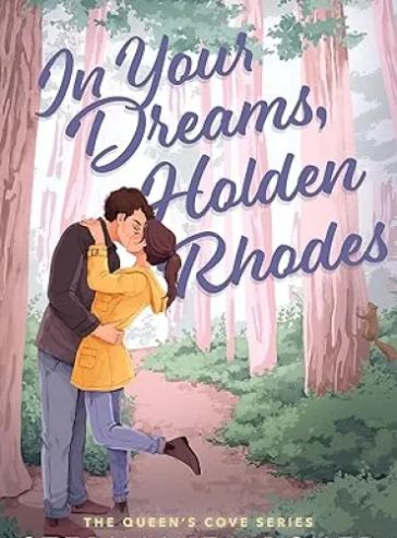 In Your Dreams, Holden Rhodes (The Queen’s Cove Series Book 3)