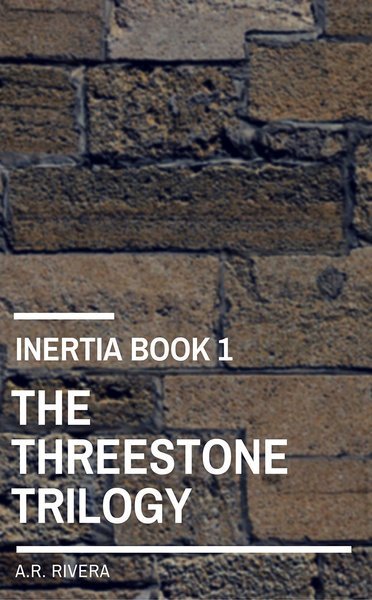 INERTIA Book 1, The Threestone Trilogy
