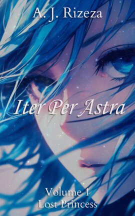 Iter Per Astra: Volume 1 - Lost Princess