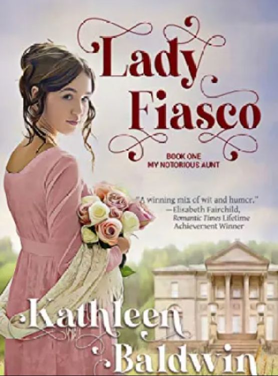 Lady Fiasco: A Humorous Traditional Regency Romance (My Notorious Aunt Book 1)