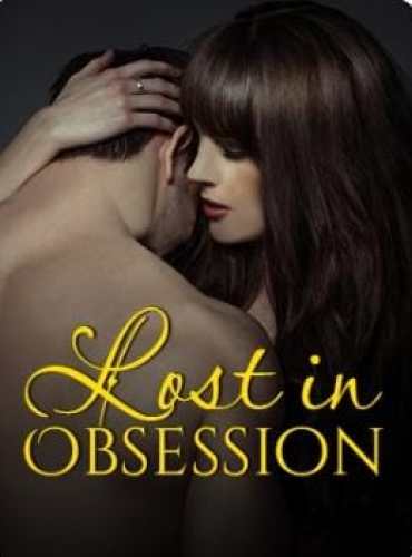 Lost in Obsession by Brianna Novel Full Chapters