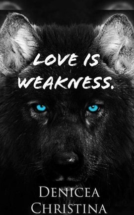 Love is Weakness. [1]
